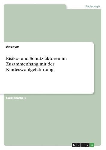 Risiko- und Schutzfaktoren im Zusammenhang mit der Kindeswohlgefährdung