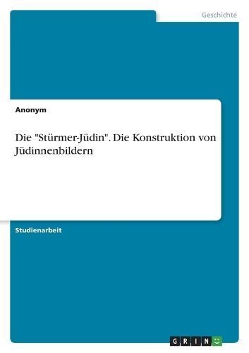 "Stürmer-Jüdin". Die Konstruktion von Jüdinnenbildern By Anonymous