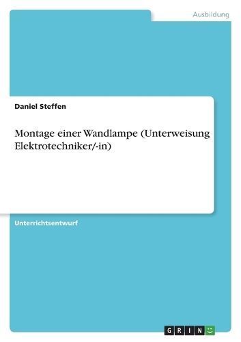 Montage einer Wandlampe (Unterweisung Elektrotechniker/-in) By Steffen
