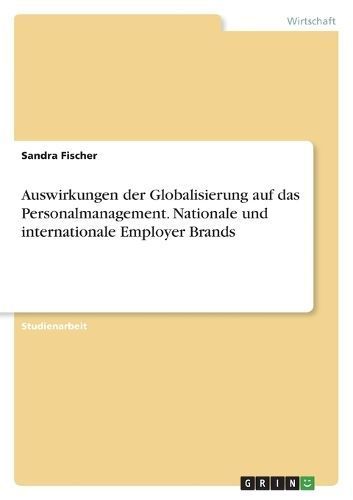 Auswirkungen der Globalisierung auf das Personalmanagement. Nationale und internationale Employer Brands