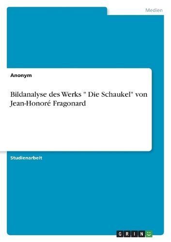 Bildanalyse des Werks "Die Schaukel" von Jean-Honoré Fragonard