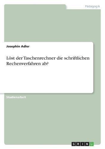 L?st der Taschenrechner die schriftlichen Rechenverfahren ab? By Adler