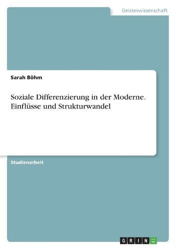 Soziale Differenzierung in der Moderne. Einfl?sse und Strukturwandel