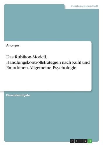 Rubikon-Modell, Handlungskontrollstrategien nach Kuhl und Emotionen. Allgemeine Psychologie