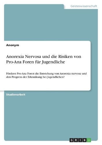 Anorexia Nervosa und die Risiken von Pro-Ana Foren f?r Jugendliche