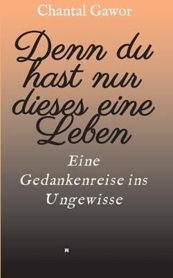 Denn Du Hast Nur Dieses Eine Leben By Chantal Gawor 9783347065383