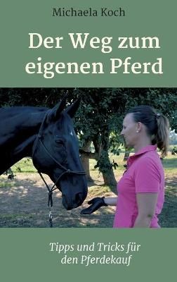 Der Weg Zum Eigenen Pferd By Michaela Koch 9783347073180 (Hardback)