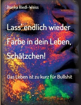 Lass' Endlich Wieder Farbe in Dein Leben, Schätzchen 9783347076389