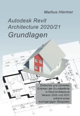 Autodesk Revit Architecture 2020/2021 Grundlagen By Markus Hiermer