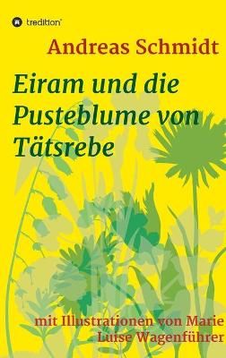 Eiram und die Pusteblume von Tätsrebe By Schmidt 9783347088115
