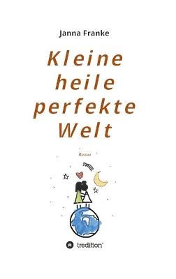 Kleine Heile Perfekte Welt By Janna Franke 9783347117150 (Hardback)