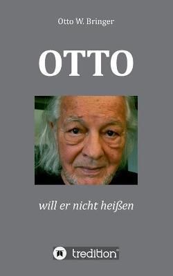 OTTO Will Er Nicht Heißen By Otto W Bringer 9783347136724 (Paperback)
