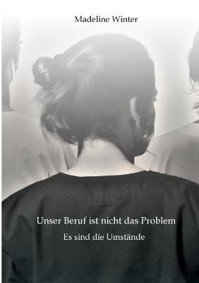 Unser Beruf Ist Nicht Das Problem By Madeline Winter 9783347156128