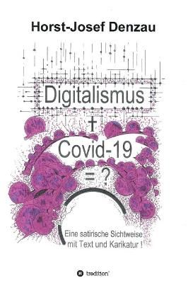 Digitalismus + Covid -19 =? By Denzau 9783347194595 (Hardback)