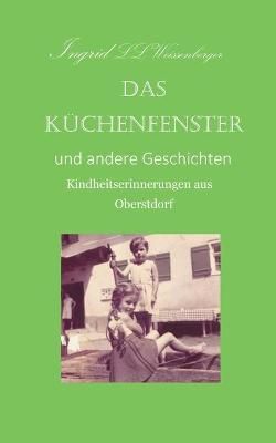 Das Küchenfenster By Ingrid LL Weissenberger 9783347212169