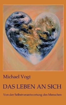 Das Leben an Sich By Michael Vogt 9783347217072 (Hardback)