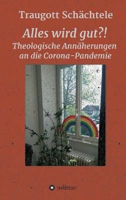 Alles Wird Gut?! By Dr Traugott Prof Schächtele 9783347231351