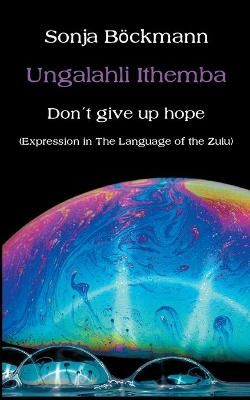 Ungalahli Ithemba By Sonja Böckmann 9783347235458 (Paperback)