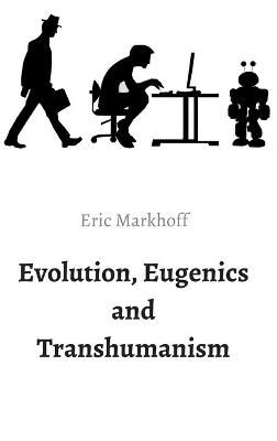 Evolution, Eugenics and Transhumanism 9783347318434 (Hardback)