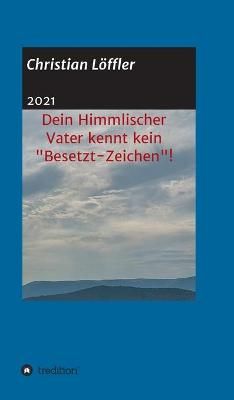 Dein Himmlischer Vater Kennt Kein "Besetzt-Zeichen"! 9783347320673