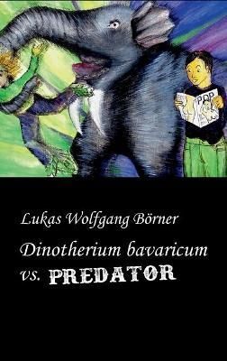Dinotherium bavaricum vs. Predator By Börner 9783347381797 (Hardback)