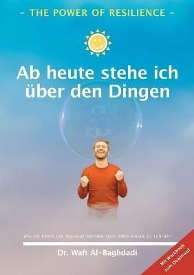 The Power of Resilience - Ab Heute Stehe Ich Über Den Dingen