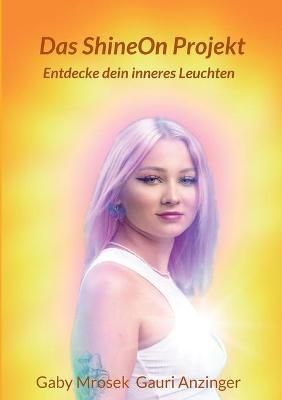 Das ShineOn Projekt By Gaby Mrosek, Gauri Michaela Anzinger