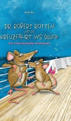 Dr. Robert Rotten Und Die Kreuzfahrt Ins Glück By Anja Es (Hardback)