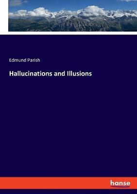 Hallucinations and Illusions By Parish, Edmund 9783348024228