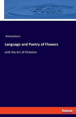 Language and Poetry of Flowers By Anonymous 9783348041782 (Paperback)