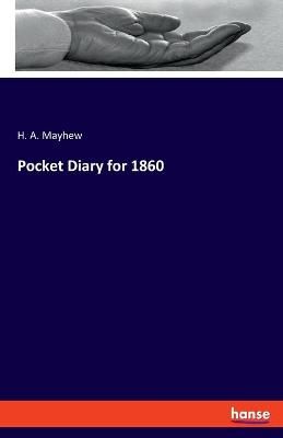 Pocket Diary for 1860 By Mayhew, H. A. 9783348061308 (Paperback)