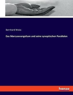 Marcusevangelium und seine synoptischen Parallelen By Weiss