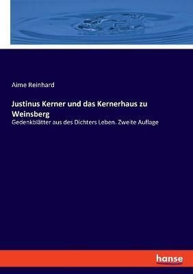 Justinus Kerner und das Kernerhaus zu Weinsberg By Reinhard