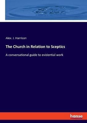Church in Relation to Sceptics By Harrison 9783348079815 (Paperback)