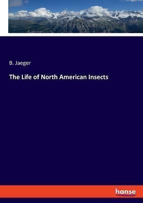 The Life of North American Insects By B Jaeger 9783348085137