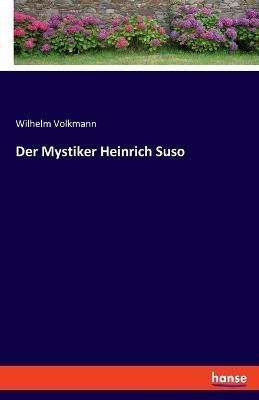 Der Mystiker Heinrich Suso By Wilhelm Volkmann 9783348086233