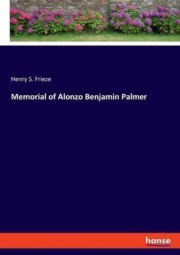 Memorial of Alonzo Benjamin Palmer By Frieze 9783348108621 (Paperback)