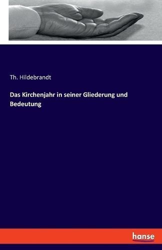 Kirchenjahr in seiner Gliederung und Bedeutung By Hildebrandt