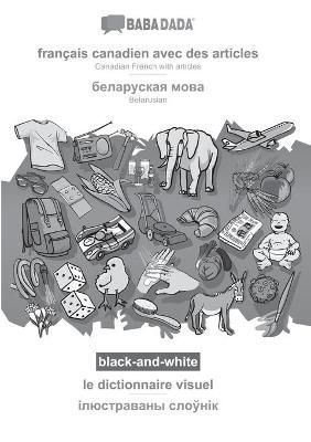 BABADADA black-and-white, francais canadien avec des articles - Belarusian (in cyrillic script), le dictionnaire visuel - visual dictionary (in ...