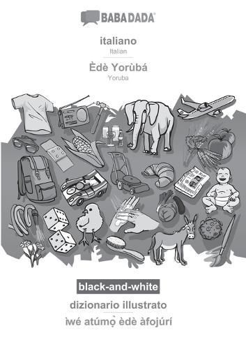 BABADADA black-and-white, italiano - Èdè Yorùbá, dizionario illustrato - ìwé atúmọ̀ èdè àfojúrí