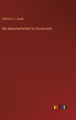 Gewerbefreiheit in Oesterreich By Jonak 9783368013752 (Hardback)