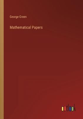 Mathematical Papers By George Green 9783368135843 (Paperback)
