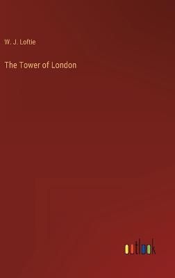 Tower of London By Loftie 9783368264758 (Hardback)