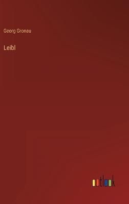 Leibl By Gronau 9783368277819 (Hardback)