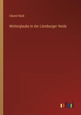 Wetterglaube in der Lüneburger Heide By Kück 9783368454869