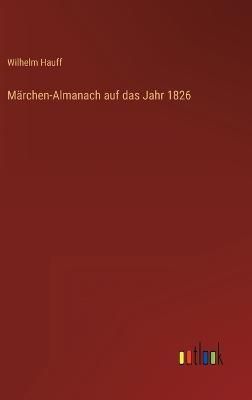 Märchen-Almanach auf das Jahr 1826 By Hauff 9783368480493 (Hardback)