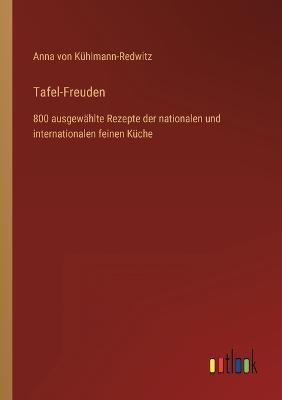 Tafel-Freuden By Anna Von Kühlmann-Redwitz 9783368497644 (Paperback)