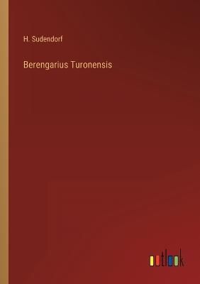 Berengarius Turonensis By H Sudendorf 9783368500405 (Paperback)