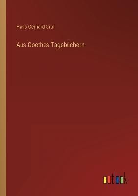 Aus Goethes Tagebüchern By Gräf 9783368602321 (Paperback)