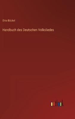Handbuch des Deutschen Volksliedes By Böckel 9783368603113 (Hardback)